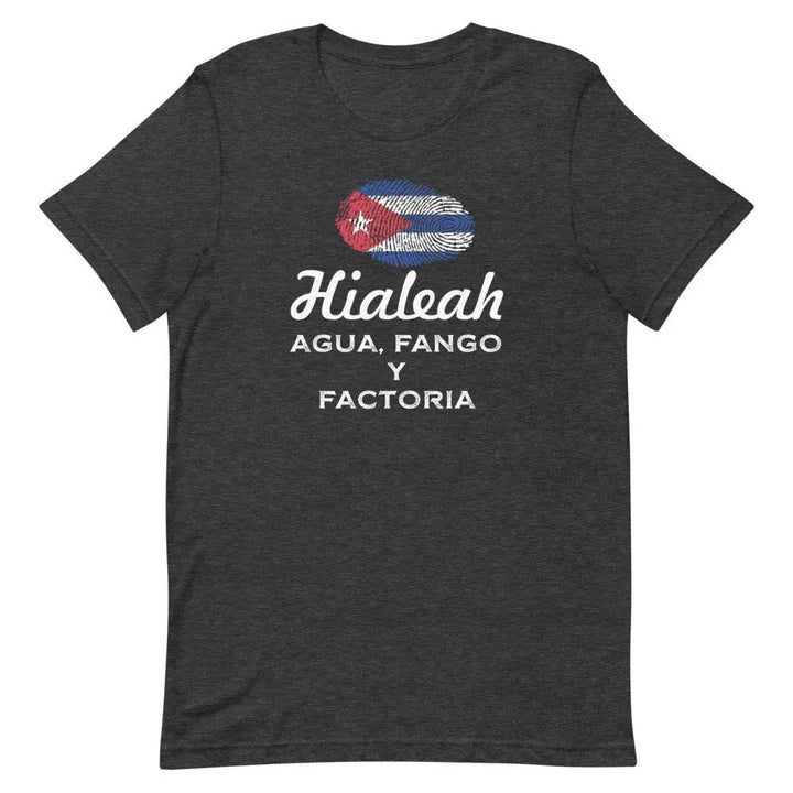 Hialeah – Agua, Fango y Factoría T-Shirt – Funny Cuban Miami Local Tee