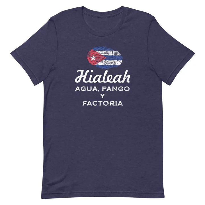 Hialeah – Agua, Fango y Factoría T-Shirt – Funny Cuban Miami Local Tee