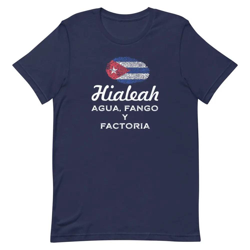 Hialeah – Agua, Fango y Factoría T-Shirt – Funny Cuban Miami Local Tee
