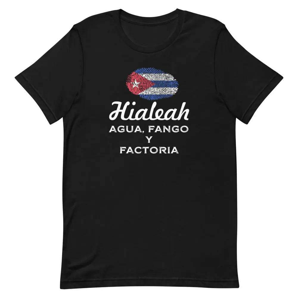 Hialeah – Agua, Fango y Factoría T-Shirt – Funny Cuban Miami Local Tee