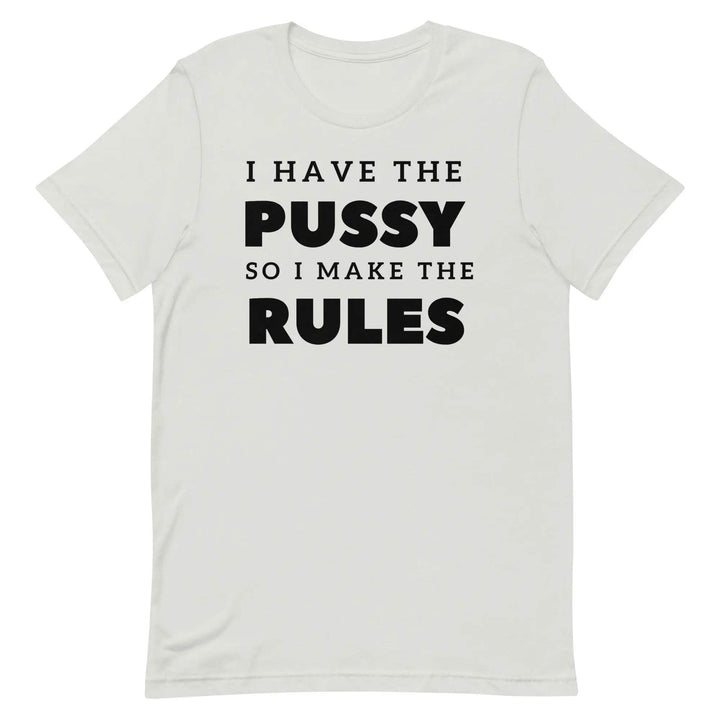 I Have the Pu* So I Call the Rules T-Shirt – Bold Funny Feminist Graphic Tee for Women &amp; Unisex