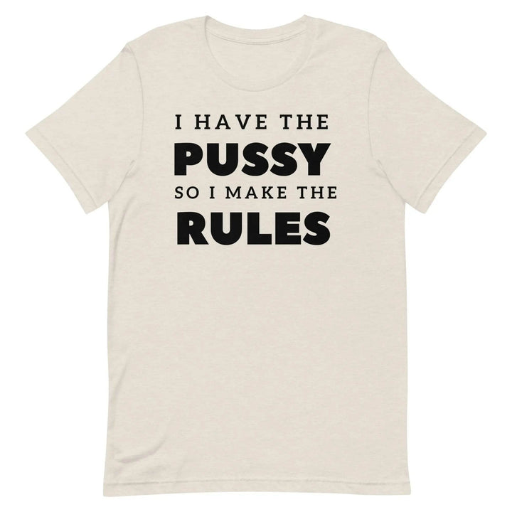 I Have the Pu* So I Call the Rules T-Shirt – Bold Funny Feminist Graphic Tee for Women &amp; Unisex