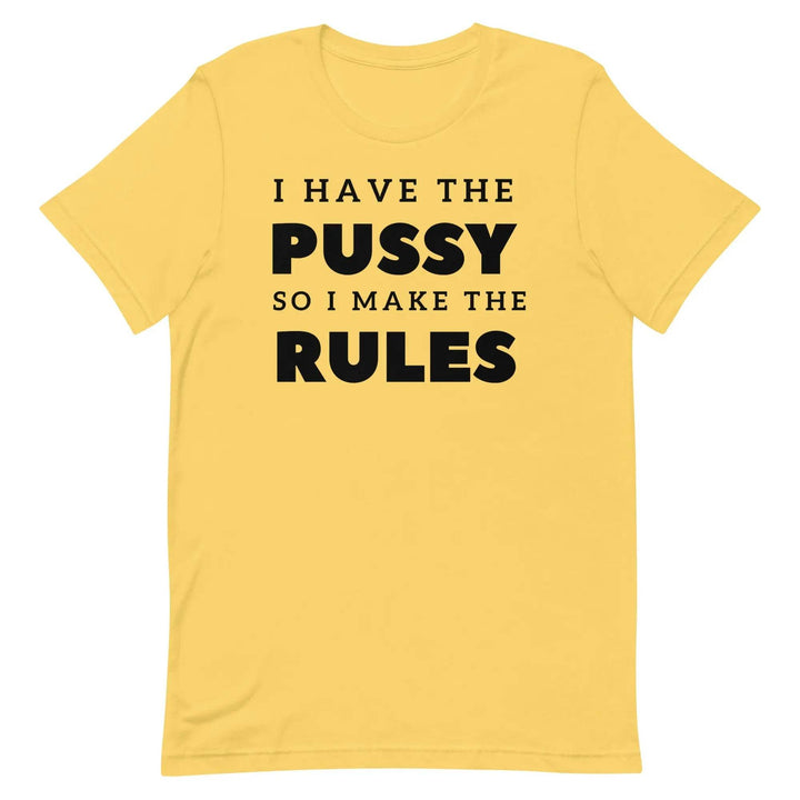 I Have the Pu* So I Call the Rules T-Shirt – Bold Funny Feminist Graphic Tee for Women &amp; Unisex