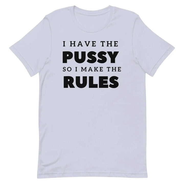 I Have the Pu* So I Call the Rules T-Shirt – Bold Funny Feminist Graphic Tee for Women &amp; Unisex