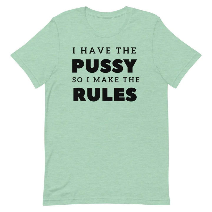 I Have the Pu* So I Call the Rules T-Shirt – Bold Funny Feminist Graphic Tee for Women &amp; Unisex