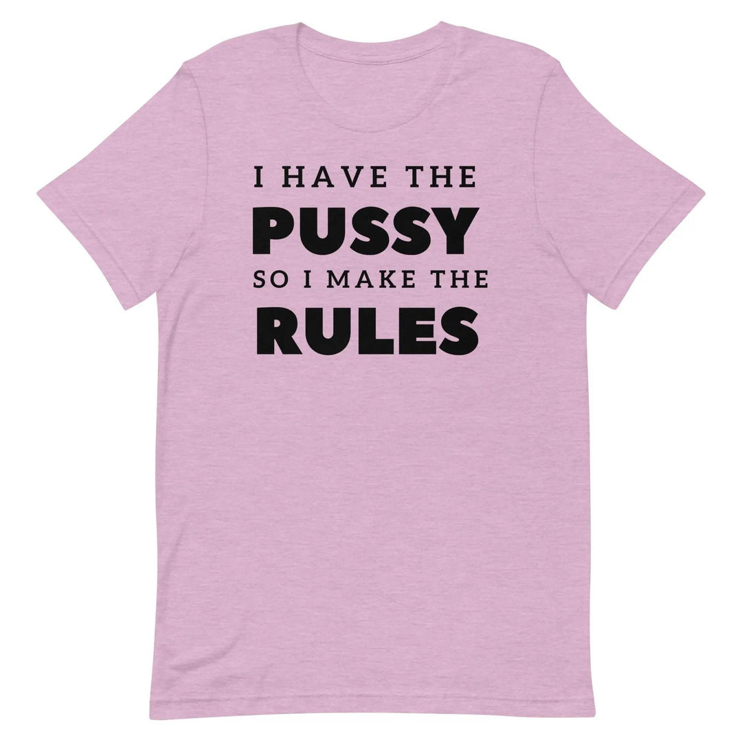 I Have the Pu* So I Call the Rules T-Shirt – Bold Funny Feminist Graphic Tee for Women &amp; Unisex