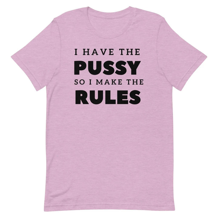 I Have the Pu* So I Call the Rules T-Shirt – Bold Funny Feminist Graphic Tee for Women &amp; Unisex