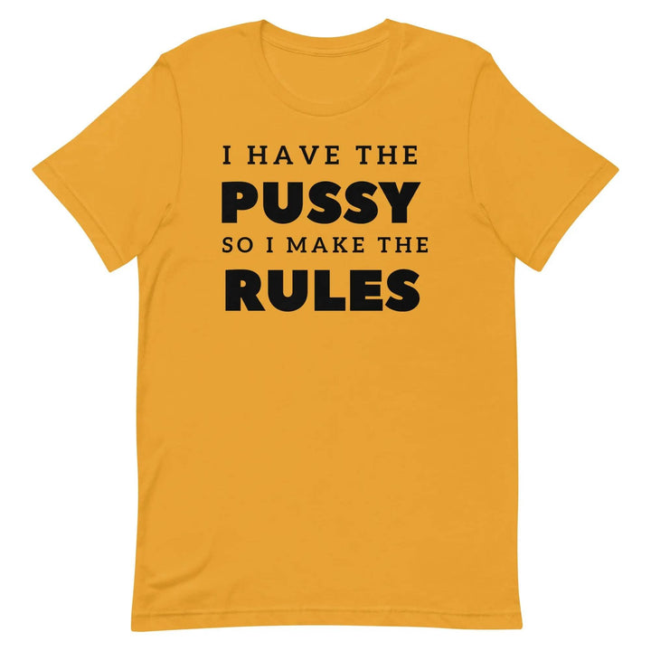 I Have the Pu* So I Call the Rules T-Shirt – Bold Funny Feminist Graphic Tee for Women &amp; Unisex