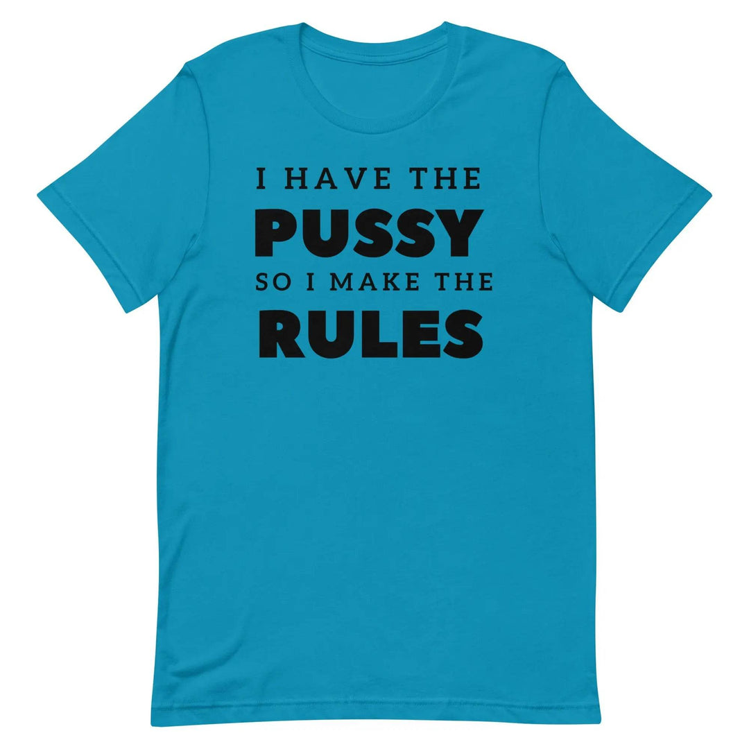 I Have the Pu* So I Call the Rules T-Shirt – Bold Funny Feminist Graphic Tee for Women &amp; Unisex