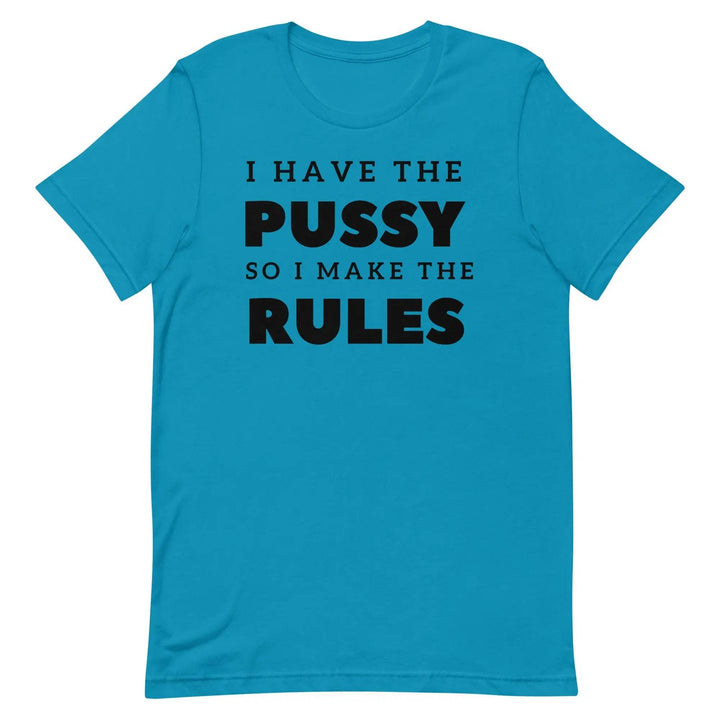 I Have the Pu* So I Call the Rules T-Shirt – Bold Funny Feminist Graphic Tee for Women &amp; Unisex