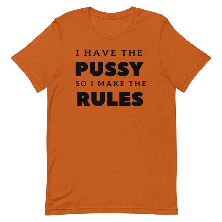 I Have the Pu* So I Call the Rules T-Shirt – Bold Funny Feminist Graphic Tee for Women &amp; Unisex