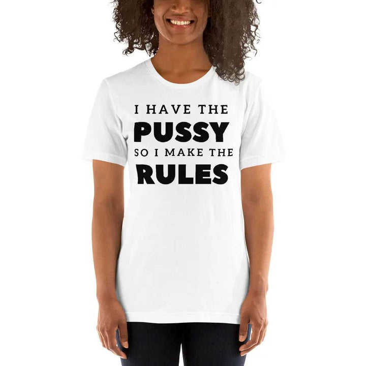 I Have the Pu* So I Call the Rules T-Shirt – Bold Funny Feminist Graphic Tee for Women &amp; Unisex