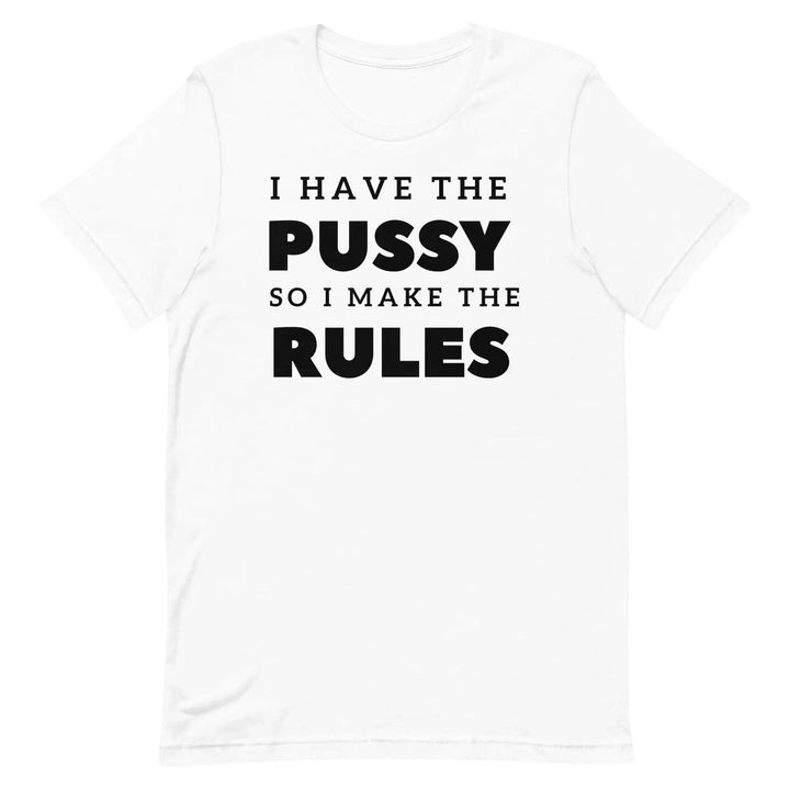 I Have the Pu* So I Call the Rules T-Shirt – Bold Funny Feminist Graphic Tee for Women &amp; Unisex