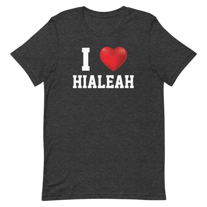 I Love Hialeah T-Shirt – Funny Miami Local Pride Tee for Cuban-American 305 Fans