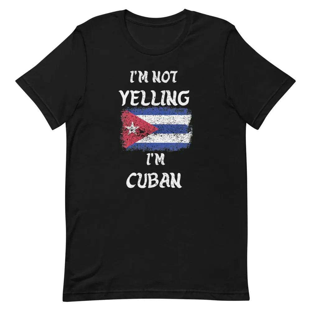 I'm Not Yelling I'm Cuban T-Shirt – Funny Cuban Culture Tee for Loud & Proud Latinos