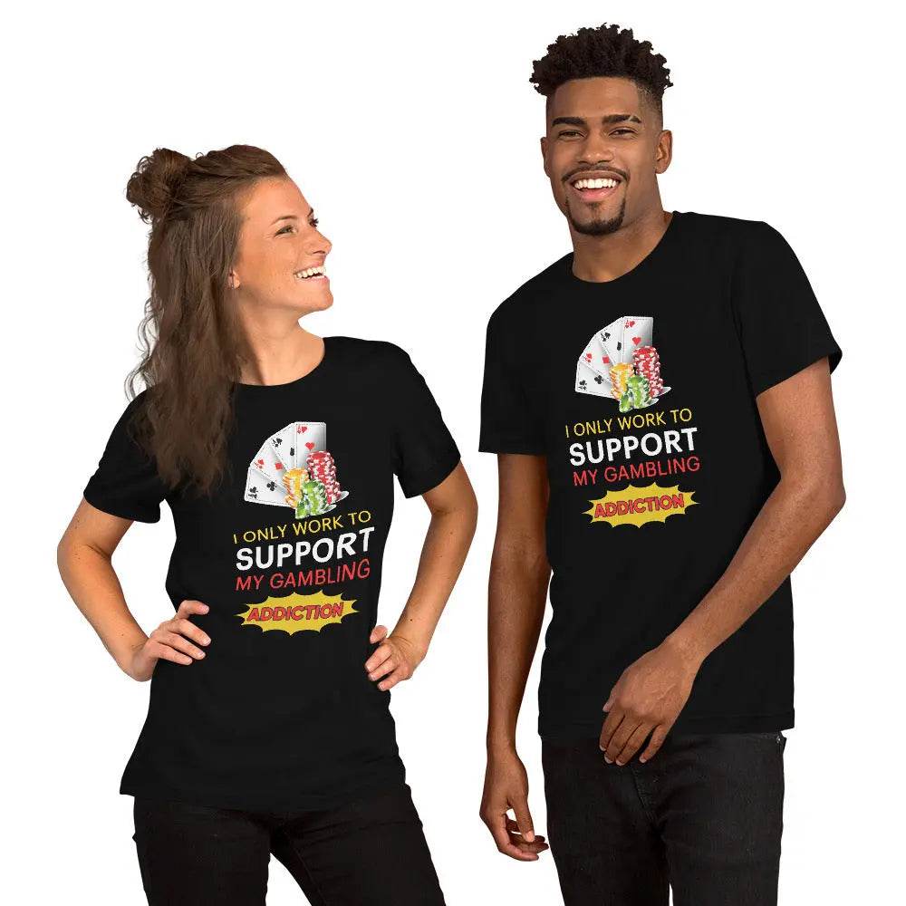 I Only Work to Support My Gambling Addiction T-Shirt – Funny Work Humor Tee for Men &amp; Women