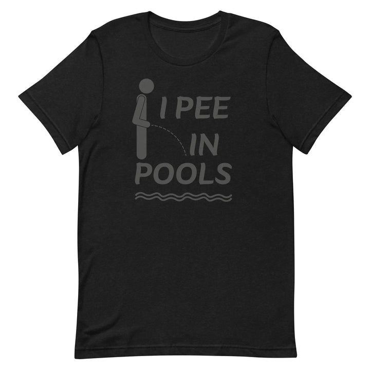 I PEE IN POOLS Funny T-Shirt – Offensive Humor Gag Tee for Pool Parties &amp; Summer Chaos