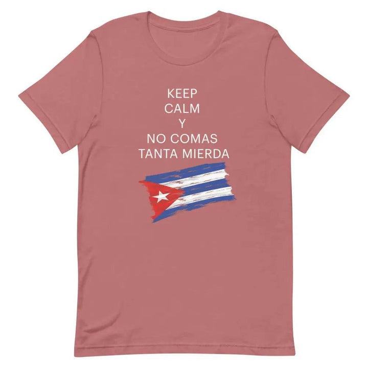 Keep Calm y No Comas Tanta Mierda T-Shirt – Funny Cuban Saying Tee in Spanglish