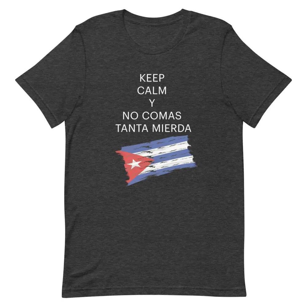 Keep Calm y No Comas Tanta Mierda T-Shirt – Funny Cuban Saying Tee in Spanglish