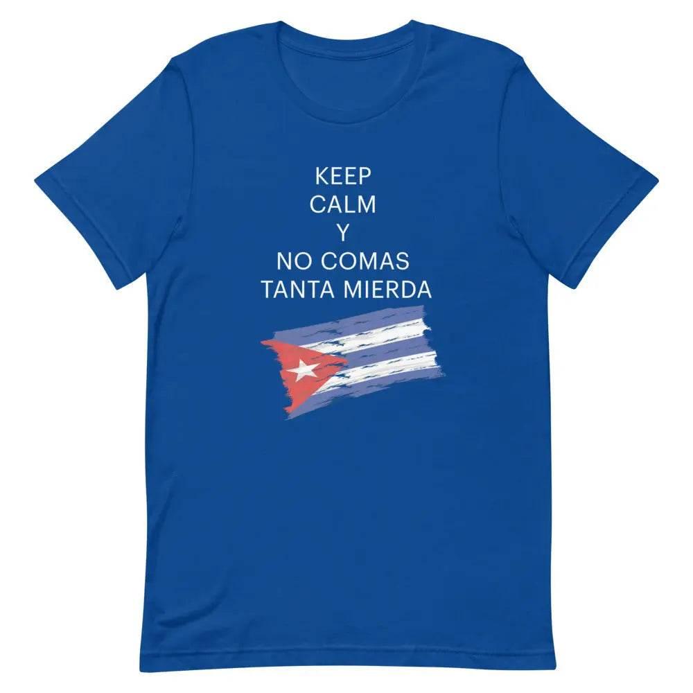 Keep Calm y No Comas Tanta Mierda T-Shirt – Funny Cuban Saying Tee in Spanglish