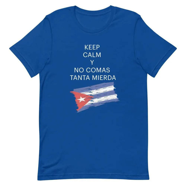 Keep Calm y No Comas Tanta Mierda T-Shirt – Funny Cuban Saying Tee in Spanglish