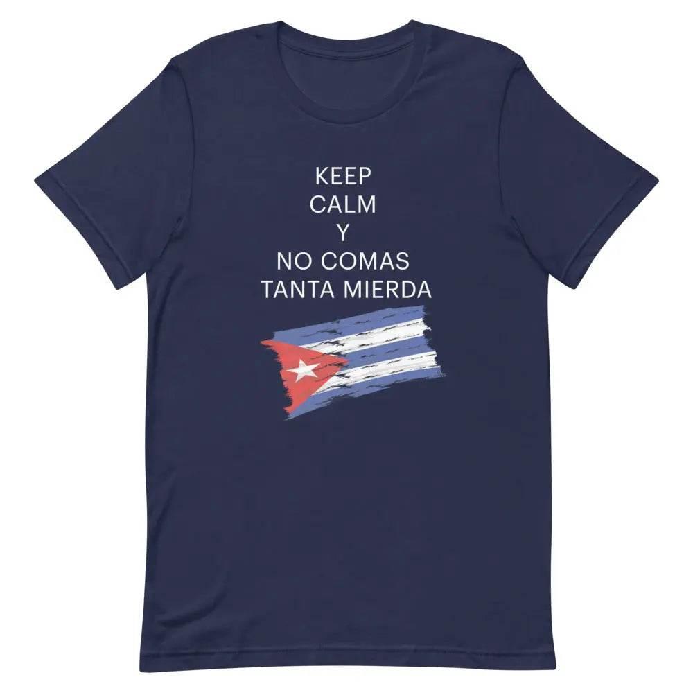 Keep Calm y No Comas Tanta Mierda T-Shirt – Funny Cuban Saying Tee in Spanglish