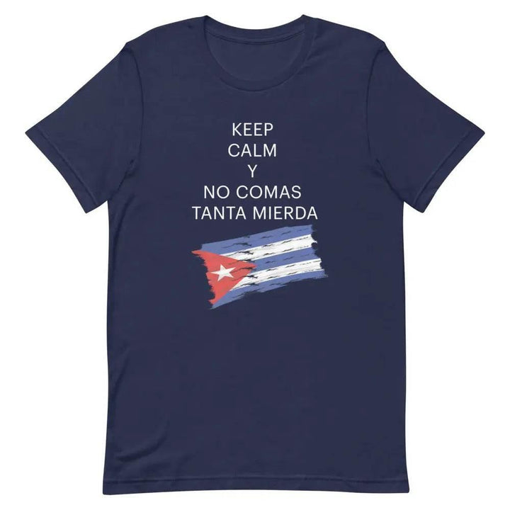 Keep Calm y No Comas Tanta Mierda T-Shirt – Funny Cuban Saying Tee in Spanglish
