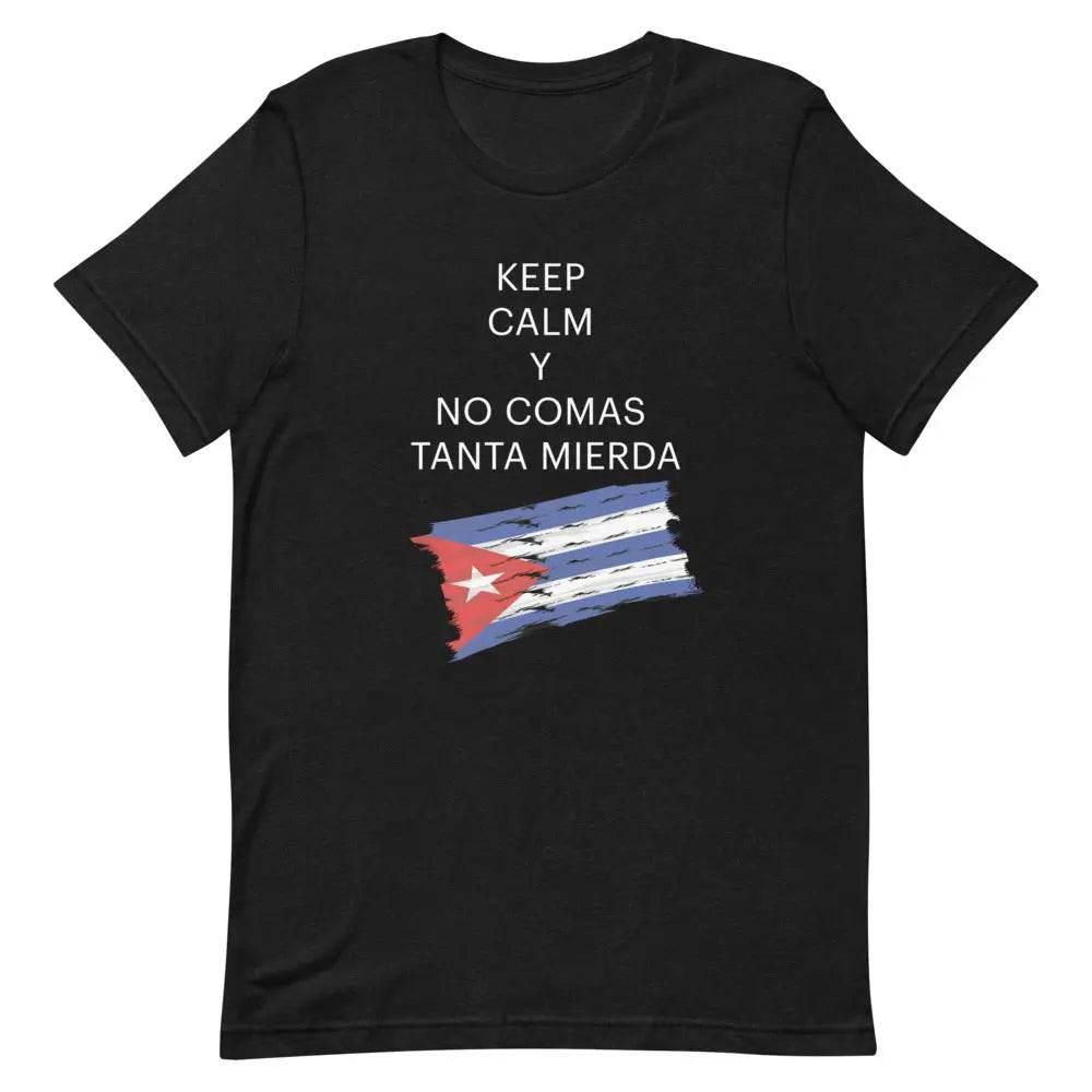Keep Calm y No Comas Tanta Mierda T-Shirt – Funny Cuban Saying Tee in Spanglish