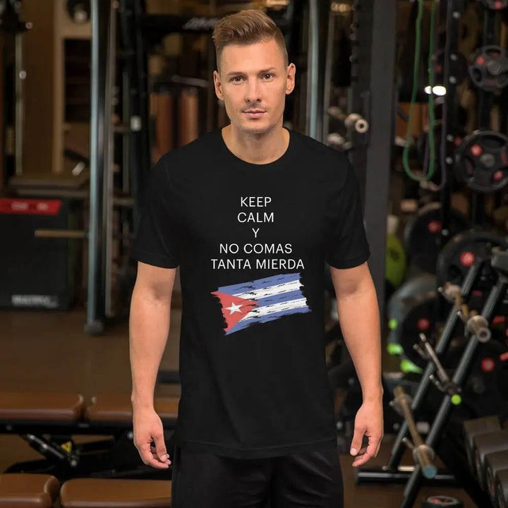 Keep Calm y No Comas Tanta Mierda T-Shirt – Funny Cuban Saying Tee in Spanglish