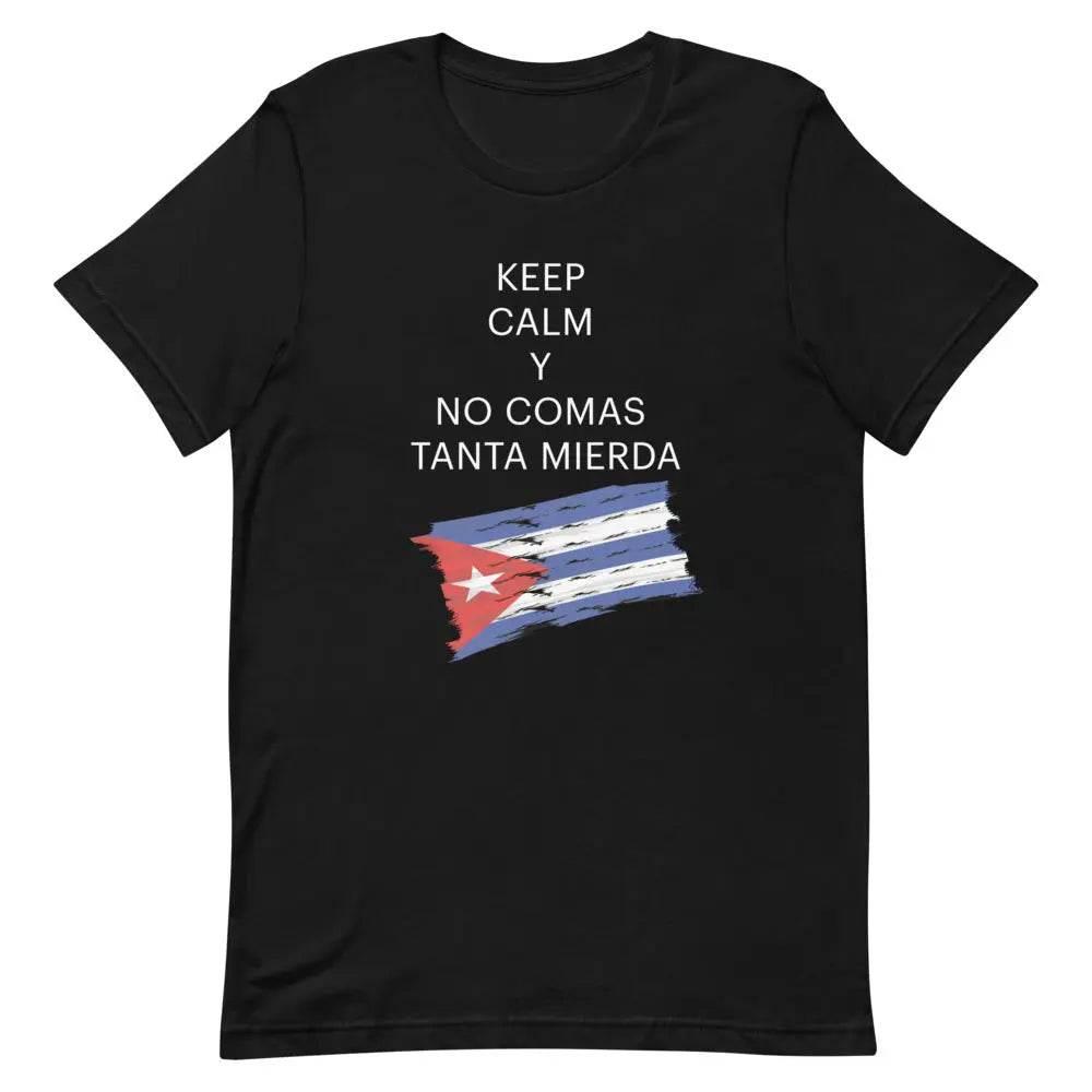 Keep Calm y No Comas Tanta Mierda T-Shirt – Funny Cuban Saying Tee in Spanglish