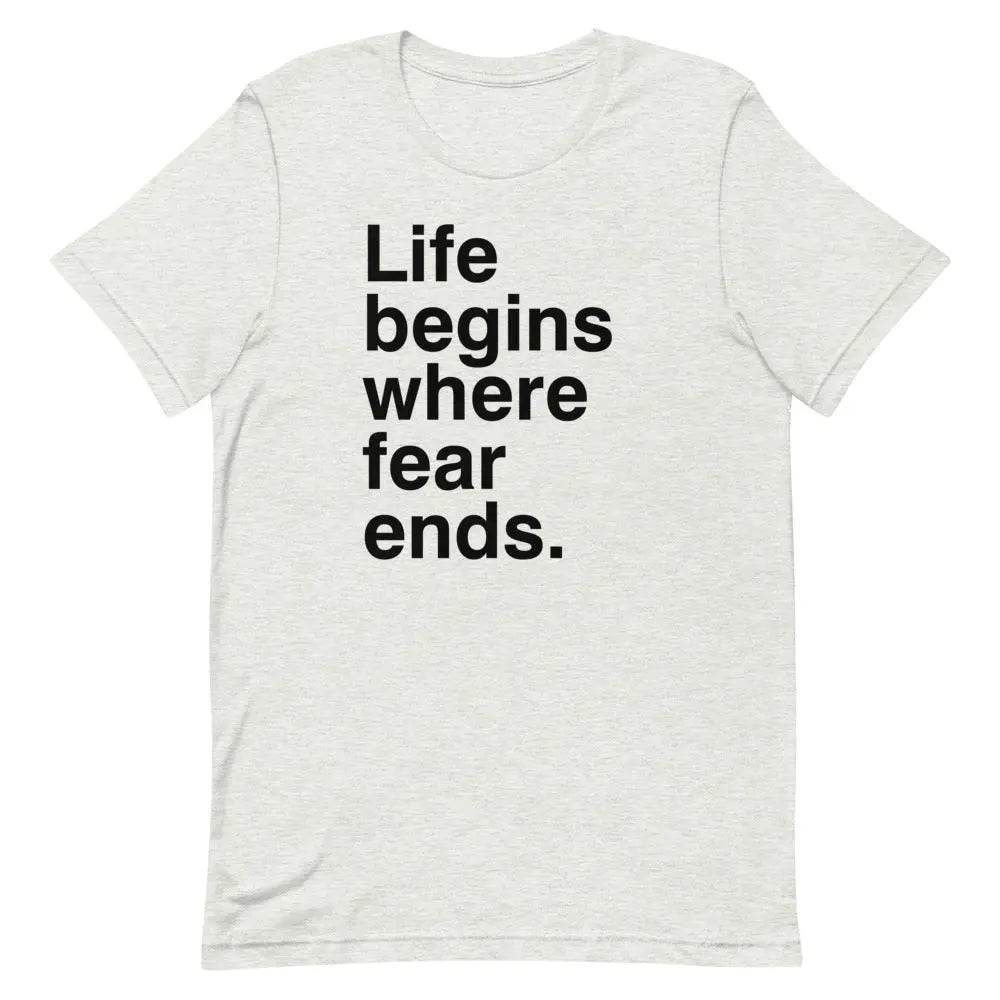 Life Begins Where Fear Ends T-Shirt – Motivational Self-Discovery &amp; Courage Tee for Men &amp; Women