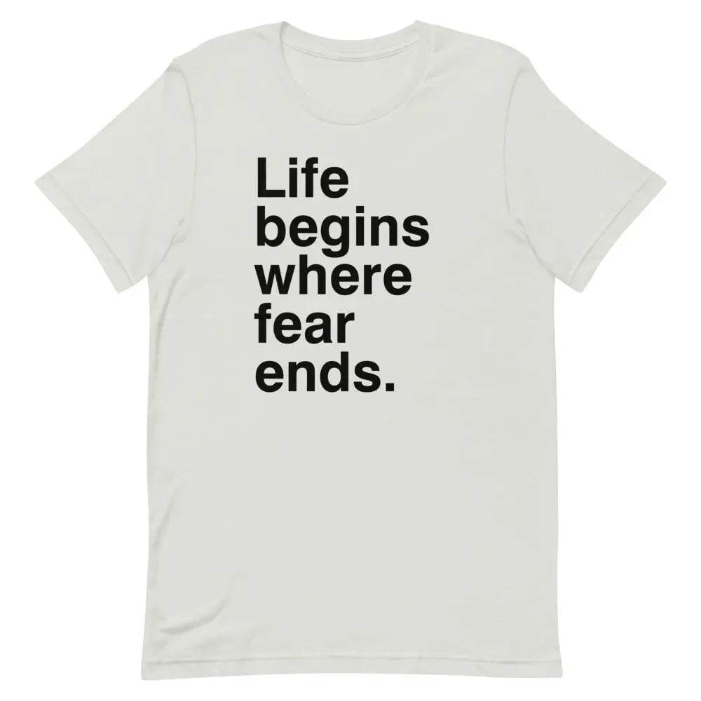 Life Begins Where Fear Ends T-Shirt – Motivational Self-Discovery &amp; Courage Tee for Men &amp; Women