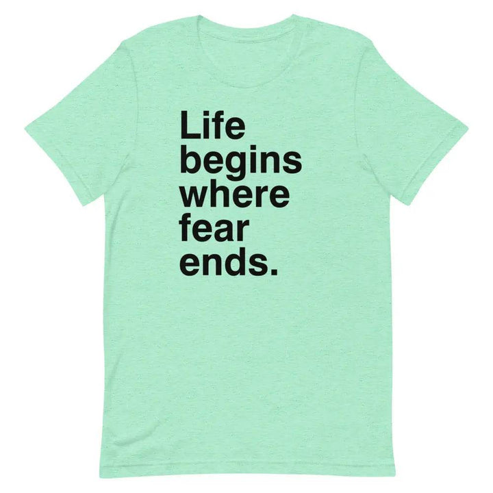 Life Begins Where Fear Ends T-Shirt – Motivational Self-Discovery &amp; Courage Tee for Men &amp; Women