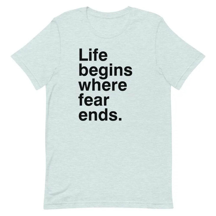 Life Begins Where Fear Ends T-Shirt – Motivational Self-Discovery &amp; Courage Tee for Men &amp; Women