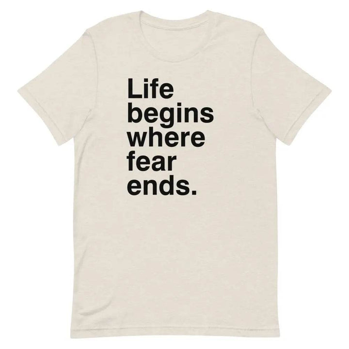 Life Begins Where Fear Ends T-Shirt – Motivational Self-Discovery &amp; Courage Tee for Men &amp; Women