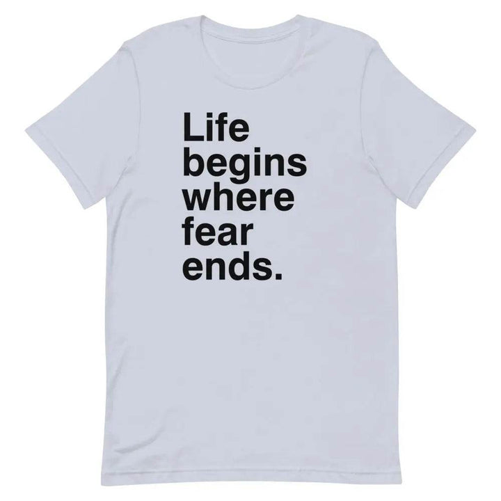 Life Begins Where Fear Ends T-Shirt – Motivational Self-Discovery &amp; Courage Tee for Men &amp; Women