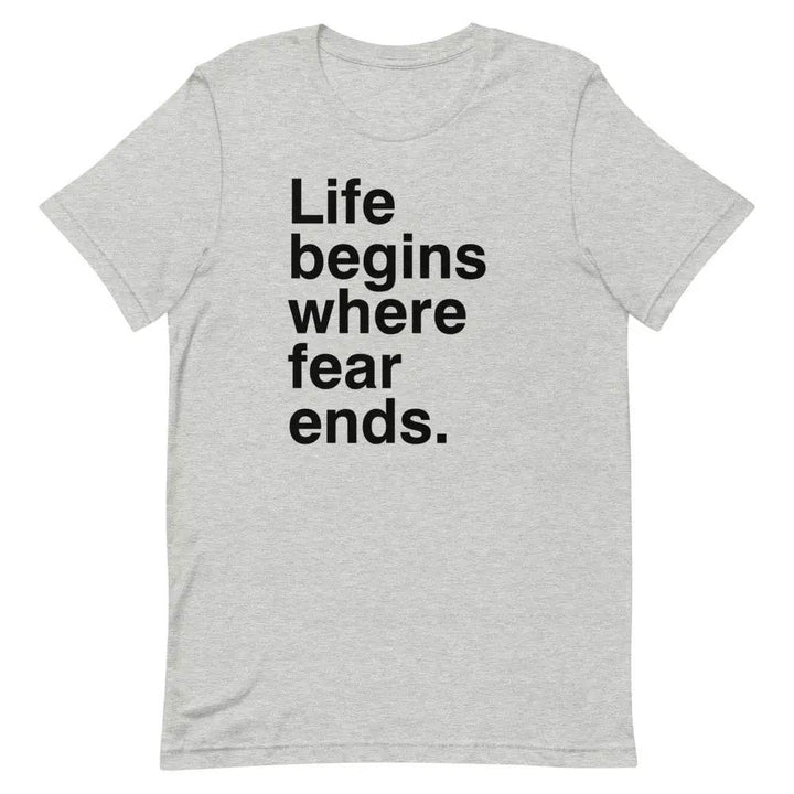 Life Begins Where Fear Ends T-Shirt – Motivational Self-Discovery &amp; Courage Tee for Men &amp; Women