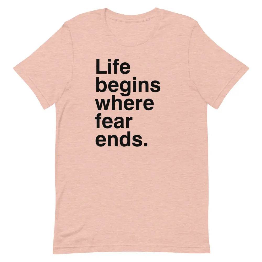 Life Begins Where Fear Ends T-Shirt – Motivational Self-Discovery &amp; Courage Tee for Men &amp; Women
