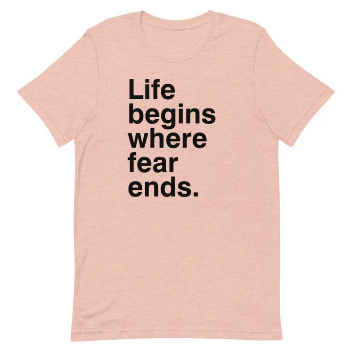 Life Begins Where Fear Ends T-Shirt – Motivational Self-Discovery &amp; Courage Tee for Men &amp; Women