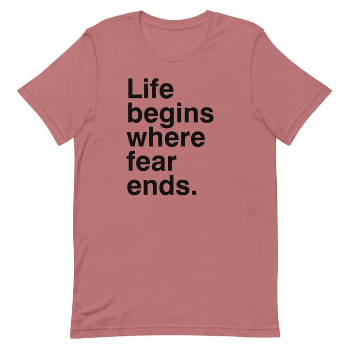Life Begins Where Fear Ends T-Shirt – Motivational Self-Discovery &amp; Courage Tee for Men &amp; Women