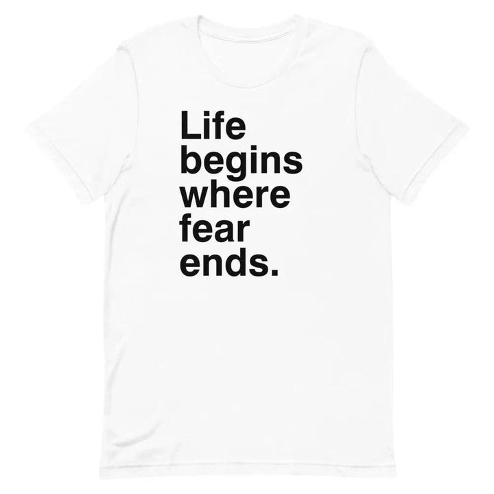 Life Begins Where Fear Ends T-Shirt – Motivational Self-Discovery &amp; Courage Tee for Men &amp; Women
