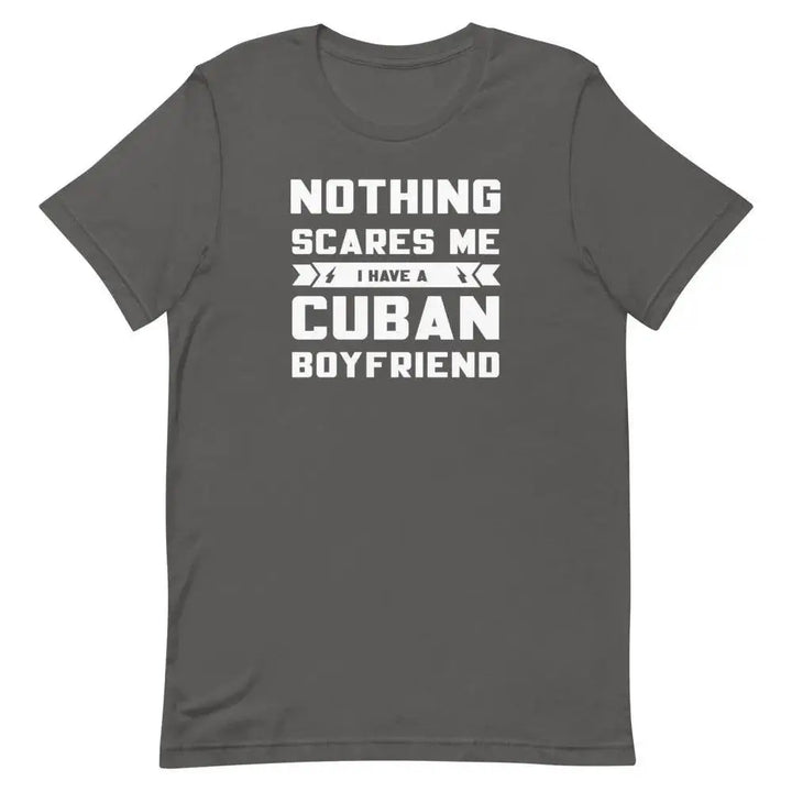 Nothing Scares Me… I Have a Cuban Boyfriend T-Shirt – Funny Latina Relationship Tee | Miami305Shirts