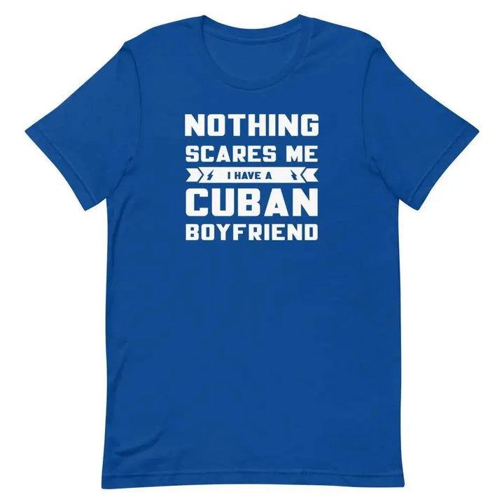 Nothing Scares Me… I Have a Cuban Boyfriend T-Shirt – Funny Latina Relationship Tee | Miami305Shirts