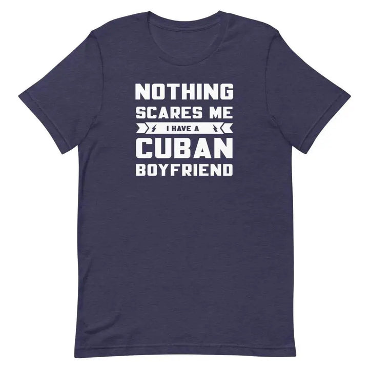 Nothing Scares Me… I Have a Cuban Boyfriend T-Shirt – Funny Latina Relationship Tee | Miami305Shirts