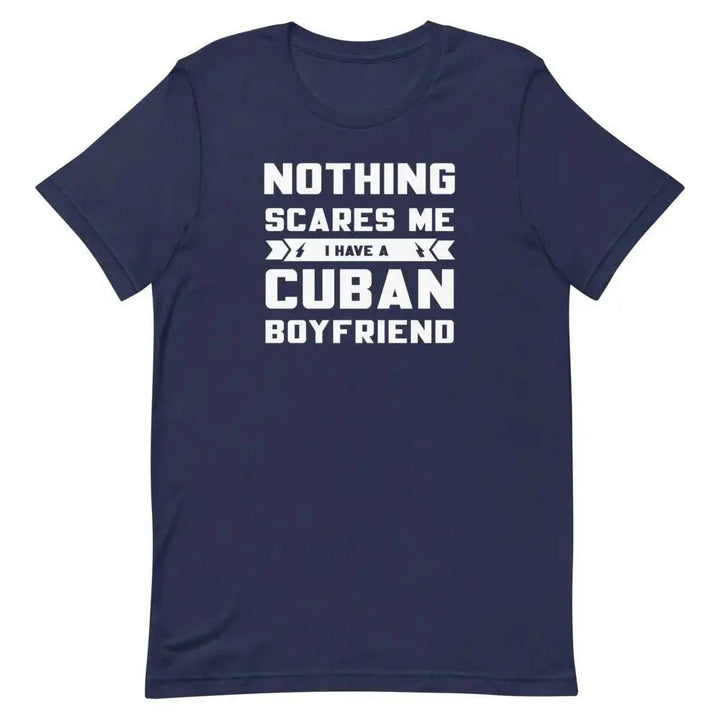 Nothing Scares Me… I Have a Cuban Boyfriend T-Shirt – Funny Latina Relationship Tee | Miami305Shirts