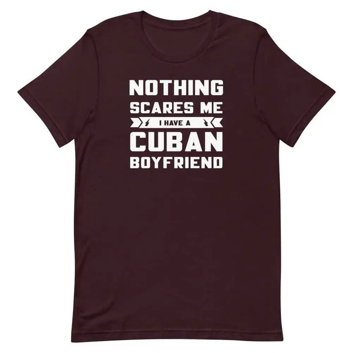 Nothing Scares Me… I Have a Cuban Boyfriend T-Shirt – Funny Latina Relationship Tee | Miami305Shirts