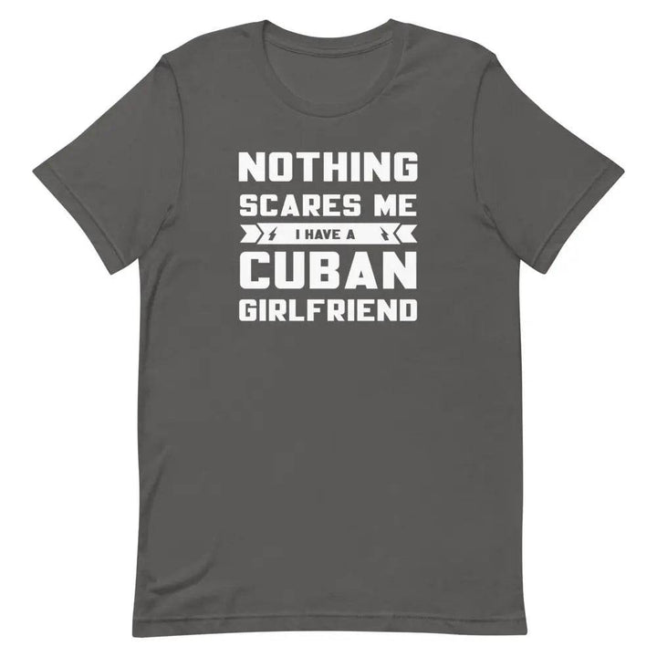 Nothing Scares Me… I Have a Cuban Girlfriend T-Shirt – Funny Cuban Relationship Tee for Fearless Men | Miami305Shirts