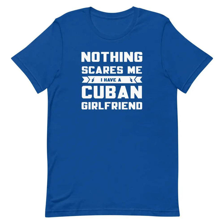 Nothing Scares Me… I Have a Cuban Girlfriend T-Shirt – Funny Cuban Relationship Tee for Fearless Men | Miami305Shirts