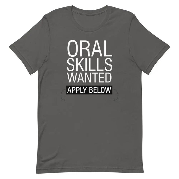 Oral Skills Wanted… Apply Below T-Shirt – Funny Naughty Graphic Tee for Men &amp; Women | Miami305Shirts