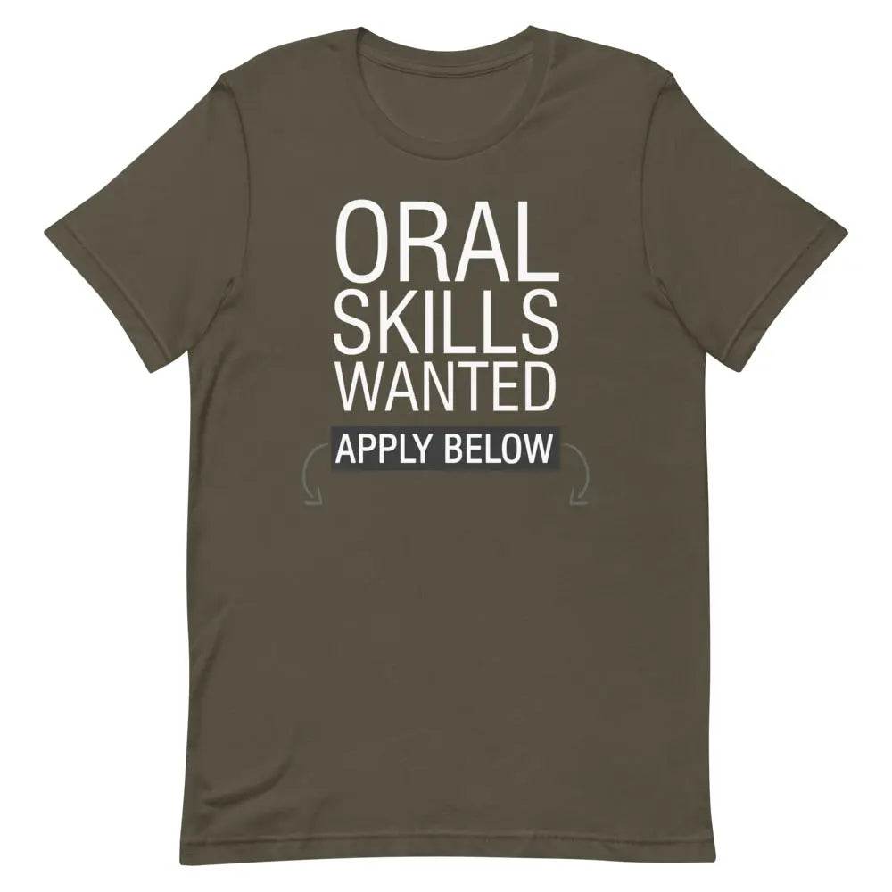 Oral Skills Wanted… Apply Below T-Shirt – Funny Naughty Graphic Tee for Men &amp; Women | Miami305Shirts
